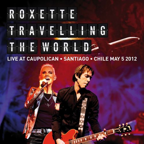 Roxette - 2013 Live Travelling The World